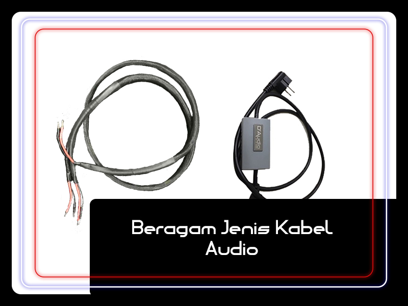 Ragam Jenis  Kabel Audio